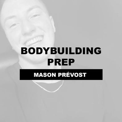 Mason Prévost - Bodybuilding Prep $300/month